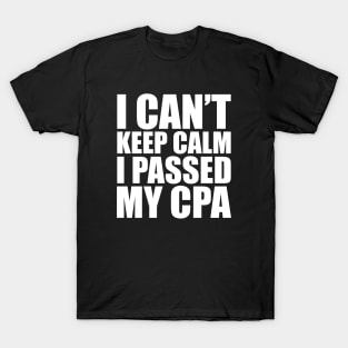 CPA Passer - I can't keep calm I passed my CPA T-Shirt